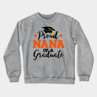 Proud nana of a graduate; graduation; graduating; senior; class of; class of 2024; seniors; graduation party; graduation hat; event; family; proud; proud nana; proud family; support; student; school; Crewneck Sweatshirt